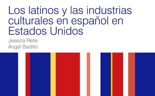 Circuits for the production, distribution and consumption of Spanish-Language Cultural Production in the Hispanic Community of the United States